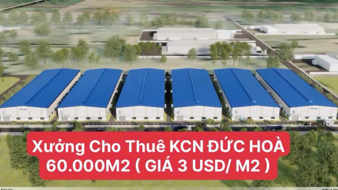 CHO THUÊ NHÀ XƯỞNG 60.000 M2( 6Ha) TRONG KCN ĐỨC HOÀ - LONG AN - TÂY NINH MỚI ( 3 USD/M2 )